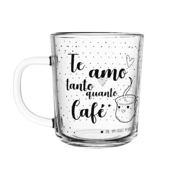 Caneca Vidro Te Amo Quanto Café 220mL